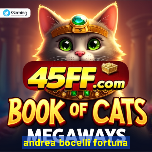 andrea bocelli fortuna